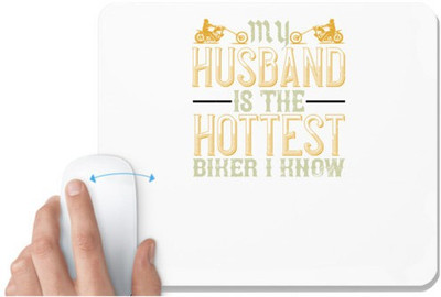 UDNAG White Mousepad 'Husband, Motorcycle | my husband is the hottest biker i know' for Computer / PC / Laptop [230 x 200 x 5mm] Mousepad(White)