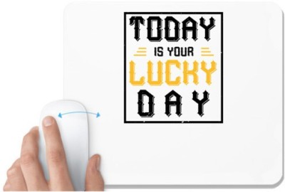 UDNAG White Mousepad 'Lucky Day | Today is your lucky day' for Computer / PC / Laptop [230 x 200 x 5mm] Mousepad(White)