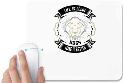 UDNAG White Mousepad 'Dog | Life is Great Dogs make it Better' for Computer / PC / Laptop [230 x 200 x 5mm] Non Slip Base Mousepad(White)