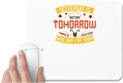 UDNAG White Mousepad 'Motorcycle | yesterday is history, tomorrow is a mystery ride and live today' for Computer / PC / Laptop [230 x 200 x 5mm] Mousepad(White)