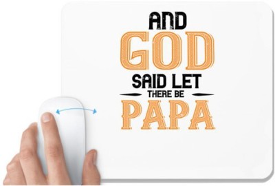 UDNAG White Mousepad 'Papa, Father | and said let there be papa' for Computer / PC / Laptop [230 x 200 x 5mm] Mousepad(White)