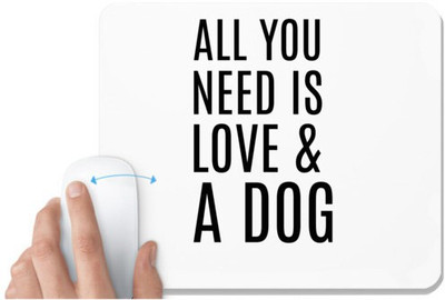 UDNAG White Mousepad 'Dogs | All you need is love & dog' for Computer / PC / Laptop [230 x 200 x 5mm] Non Slip Base Mousepad(White)