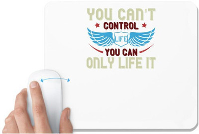 UDNAG White Mousepad 'Life | you can't control life you can only life it' for Computer / PC / Laptop [230 x 200 x 5mm] Mousepad(White)