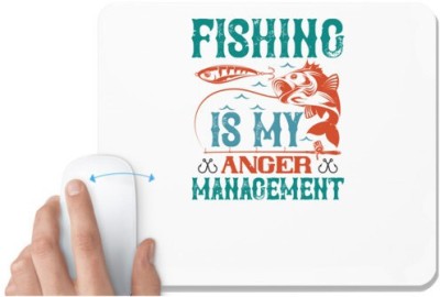 UDNAG White Mousepad 'Fishing | fishing is my anger management' for Computer / PC / Laptop [230 x 200 x 5mm] Mousepad(White)