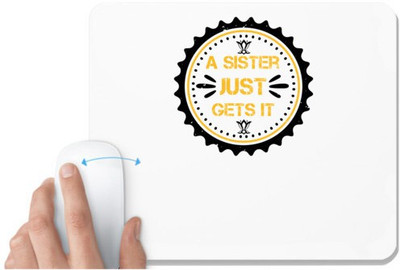 UDNAG White Mousepad 'Sister | A sister just gets it' for Computer / PC / Laptop [230 x 200 x 5mm] Non Slip Base Mousepad(White)