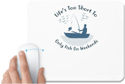 UDNAG White Mousepad 'Fishing | Life's too short' for Computer / PC / Laptop [230 x 200 x 5mm] Non Slip Base Mousepad(White)