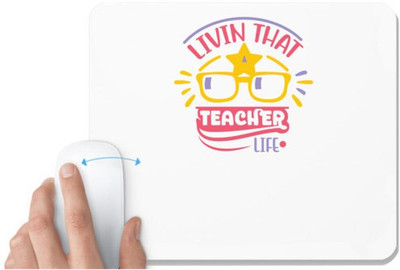 UDNAG White Mousepad 'Teacher | Livin that teacher life' for Computer / PC / Laptop [230 x 200 x 5mm] Non Slip Base Mousepad(White)