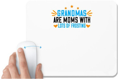 UDNAG White Mousepad 'Grand Mother | Grandmas are moms with lots of frosting' for Computer / PC / Laptop [230 x 200 x 5mm] Mousepad(White)