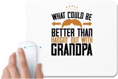 UDNAG White Mousepad 'Grand Father | What could be better than hangin’ out with grandpa' for Computer / PC / Laptop [230 x 200 x 5mm] Mousepad(White)