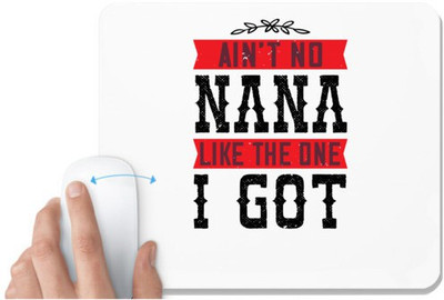 UDNAG White Mousepad 'Grand Father | AIN’T NO NANA LIKE THE ONE i GOT' for Computer / PC / Laptop [230 x 200 x 5mm] Mousepad(White)