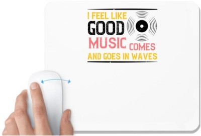 UDNAG White Mousepad 'Music | I feel like good music comes and goes in waves' for Computer / PC / Laptop [230 x 200 x 5mm] Mousepad(White)