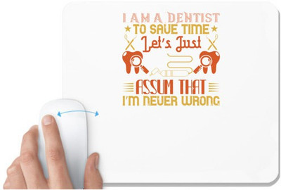 UDNAG White Mousepad 'Dentist | I am a dentist' for Computer / PC / Laptop [230 x 200 x 5mm] Mousepad(White)