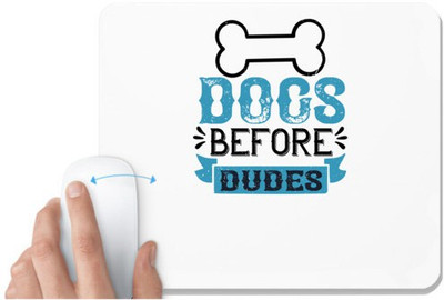 UDNAG White Mousepad 'Dog | Dogs Before Dudes copy' for Computer / PC / Laptop [230 x 200 x 5mm] Non Slip Base Mousepad(White)