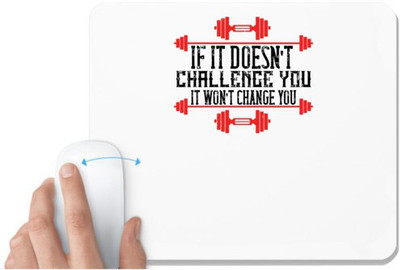 UDNAG White Mousepad 'Gym | If it doesn’t challenge you, it won’t change you' for Computer / PC / Laptop [230 x 200 x 5mm] Mousepad(White)