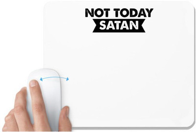UDNAG White Mousepad 'Today | not today satan' for Computer / PC / Laptop [230 x 200 x 5mm] Non Slip Base Mousepad(White)