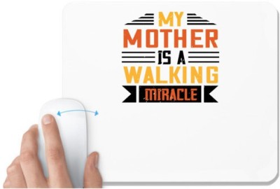 UDNAG White Mousepad 'Mother | My mother is a walking miracle copy' for Computer / PC / Laptop [230 x 200 x 5mm] Mousepad(White)