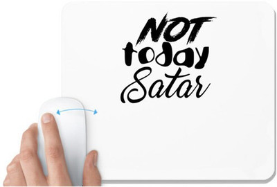 UDNAG White Mousepad 'Satar | not today satar' for Computer / PC / Laptop [230 x 200 x 5mm] Non Slip Base Mousepad(White)