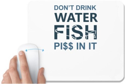 UDNAG White Mousepad 'Fishing | Don't drink water' for Computer / PC / Laptop [230 x 200 x 5mm] Mousepad(White)