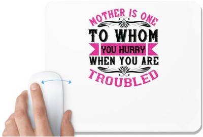 UDNAG White Mousepad 'Mother | Mother is one to whom you hurry when you are troubled' for Computer / PC / Laptop [230 x 200 x 5mm] Mousepad(White)