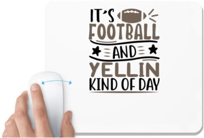 UDNAG White Mousepad 'Football | it’s football and yellin kind of day' for Computer / PC / Laptop [230 x 200 x 5mm] Mousepad(White)