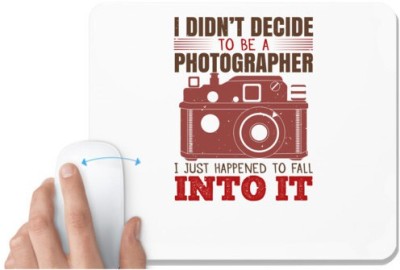 UDNAG White Mousepad 'Cameraman | I DIDN’T DECIDE TO BE A PHOTOGRAPHER' for Computer / PC / Laptop [230 x 200 x 5mm] Mousepad(White)