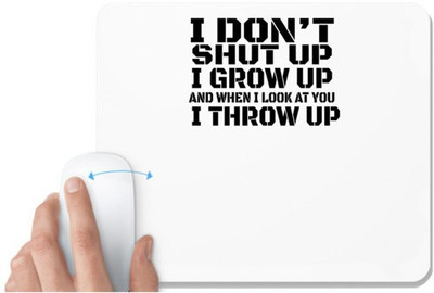UDNAG White Mousepad 'Grow up | i don't shut up' for Computer / PC / Laptop [230 x 200 x 5mm] Non Slip Base Mousepad(White)