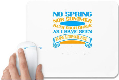 UDNAG White Mousepad '| No spring, nor summer hath such grace. As I have seen in one autumnal face' for Computer / PC / Laptop [230 x 200 x 5mm] Non Slip Base Mousepad(White)