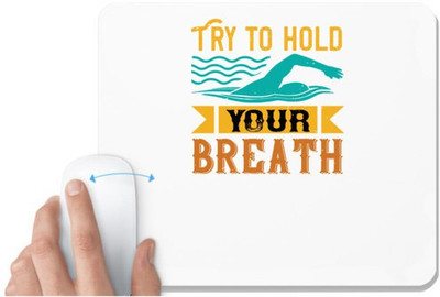 UDNAG White Mousepad 'Swimming | Try to hold YOUR BREATH' for Computer / PC / Laptop [230 x 200 x 5mm] Mousepad(White)