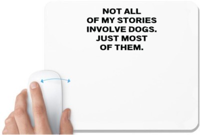 UDNAG White Mousepad 'Dogs | Not all of my stories involve dogs' for Computer / PC / Laptop [230 x 200 x 5mm] Mousepad(White)