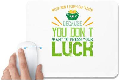 UDNAG White Mousepad 'Luck | Never iron a four-leaf clover, because you don’t want to press your luck' for Computer / PC / Laptop [230 x 200 x 5mm] Non Slip Base Mousepad(White)