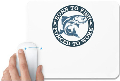UDNAG White Mousepad 'Fishing | Born to fish' for Computer / PC / Laptop [230 x 200 x 5mm] Mousepad(White)