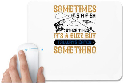 UDNAG White Mousepad 'Fishing | SOMETIMES its a fish other times' for Computer / PC / Laptop [230 x 200 x 5mm] Non Slip Base Mousepad(White)