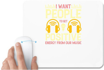 UDNAG White Mousepad 'Music | I want people to get positive energy from our music' for Computer / PC / Laptop [230 x 200 x 5mm] Non Slip Base Mousepad(White)
