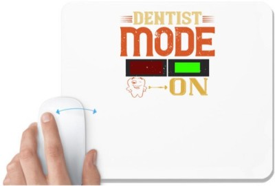 UDNAG White Mousepad 'Dentist | Dentist mode on' for Computer / PC / Laptop [230 x 200 x 5mm] Mousepad(White)