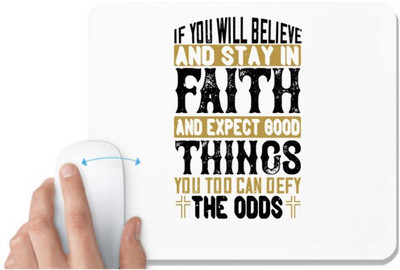 UDNAG White Mousepad 'Faith | If you will believe and stay in faith, and expect good things, you too can defy the odds' for Computer / PC / Laptop [230 x 200 x 5mm] Non Slip Base Mousepad(White)