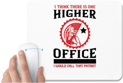 UDNAG White Mousepad 'Patriot | I think there is one higher office than president and I would call that patriot' for Computer / PC / Laptop [230 x 200 x 5mm] Non Slip Base Mousepad(White)