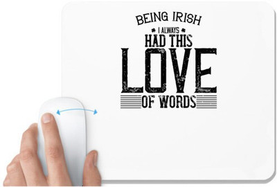 UDNAG White Mousepad 'Irish | Being Irish, I always had this love of words' for Computer / PC / Laptop [230 x 200 x 5mm] Non Slip Base Mousepad(White)