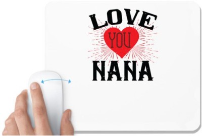 UDNAG White Mousepad 'Grand Father | LOVE YOU NANA' for Computer / PC / Laptop [230 x 200 x 5mm] Mousepad(White)