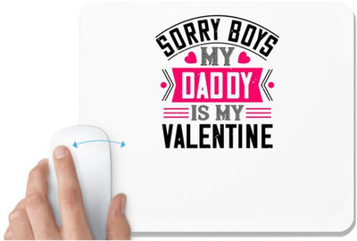 UDNAG White Mousepad 'Father | sorry boys my daddy is my valentine' for Computer / PC / Laptop [230 x 200 x 5mm] Non Slip Base Mousepad(White)