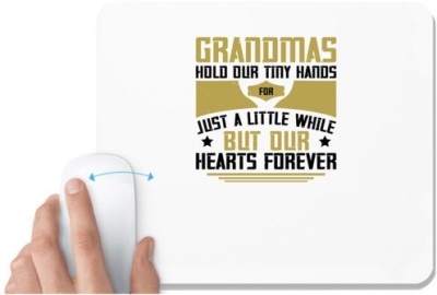 UDNAG White Mousepad 'Grand Mother | Grandmas hold our tiny hands for just a little while…..but our hearts forever' for Computer / PC / Laptop [230 x 200 x 5mm] Mousepad(White)