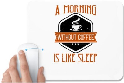 UDNAG White Mousepad 'Coffee | A morning without coffee is like sleep2' for Computer / PC / Laptop [230 x 200 x 5mm] Mousepad(White)