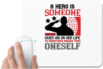 UDNAG White Mousepad 'Soldier | A hero is someone who has given his or her life to something bigger than oneself' for Computer / PC / Laptop [230 x 200 x 5mm] Mousepad(White)