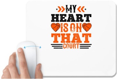 UDNAG White Mousepad 'Basketball | My heart is on that court 5' for Computer / PC / Laptop [230 x 200 x 5mm] Mousepad(White)