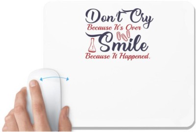 UDNAG White Mousepad 'Dont cry smile because it happened | Dr. Seuss' for Computer / PC / Laptop [230 x 200 x 5mm] Mousepad(White)