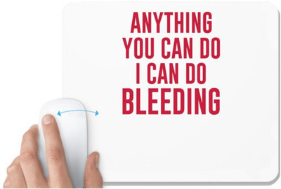 UDNAG White Mousepad 'Bleeding | Anything you can do i can do bleeding' for Computer / PC / Laptop [230 x 200 x 5mm] Mousepad(White)