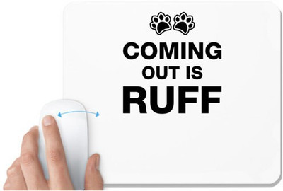 UDNAG White Mousepad 'Dogs | Coming out is rufff' for Computer / PC / Laptop [230 x 200 x 5mm] Non Slip Base Mousepad(White)