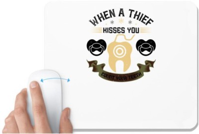 UDNAG White Mousepad 'Dentist | When a thif kisses you count your teeth' for Computer / PC / Laptop [230 x 200 x 5mm] Mousepad(White)
