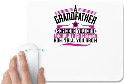 UDNAG White Mousepad 'Grand Father | A grandfather is someone you can look up to1' for Computer / PC / Laptop [230 x 200 x 5mm] Mousepad(White)