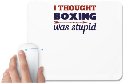UDNAG White Mousepad 'Boxing | I thought boxing was stupid' for Computer / PC / Laptop [230 x 200 x 5mm] Mousepad(White)
