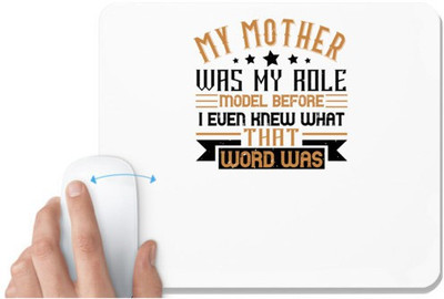 UDNAG White Mousepad 'Mother | My mother was my role model before I even knew what that word was' for Computer / PC / Laptop [230 x 200 x 5mm] Mousepad(White)